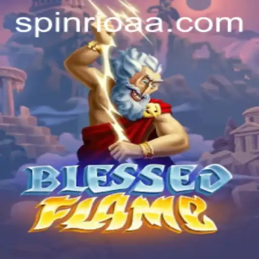 Exploring the World of BlessedFlame: A Fiery Adventure Awaits